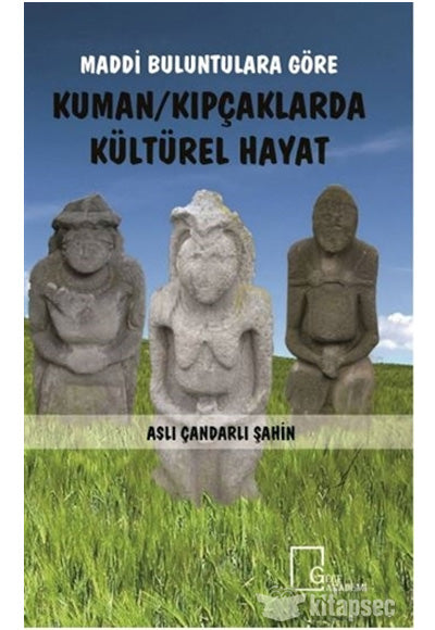 Maddi Buluntulara Göre Kuman / Kıpçaklarda Kültürel Hayat - Aslı Çandarlı Şahin kitap kapağı