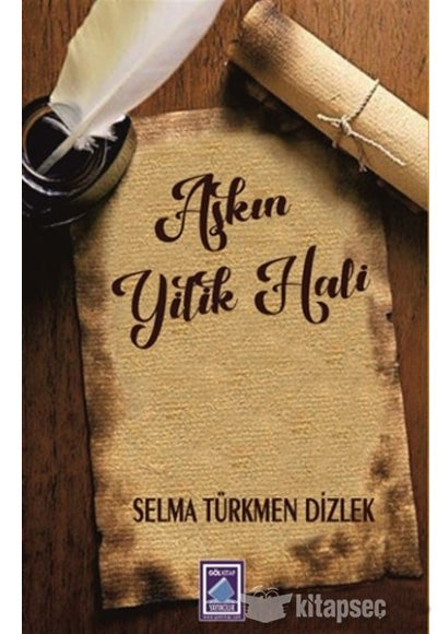 Aşkın Yitik Hali - Selma Türkmen Dizlek kitap kapağı