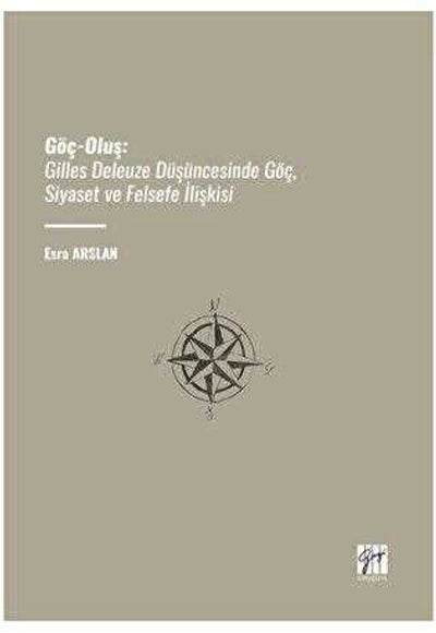 Göç-Oluş: Gilles Deleuze Düşüncesinde Göç, Siyaset Ve Felsefe İlişkisi - Esra Arslan kitap kapağı