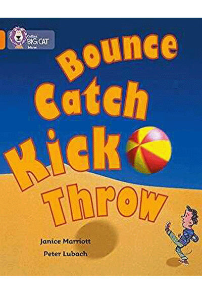 Bounce, Kick, Catch, Throw (Big Cat 6 Orange) - Jannice Marriott kitap kapağı