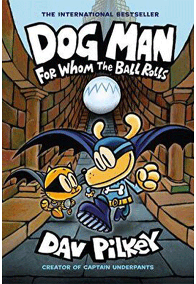 Dog Man: For Whom the Ball Rolls (Dog Man #7) - Dav Pilkey kitap kapağı