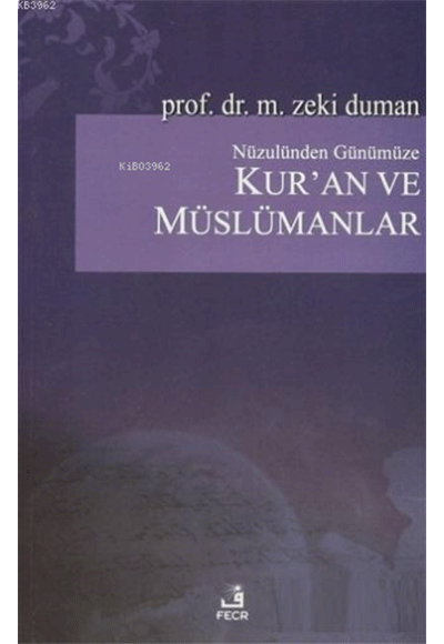 Nüzulünden Günümüze Kur`an ve Müslümanlar Nasıl Okudular, Nasıl Okumalıyız? - M. Zeki Duman kitap kapağı