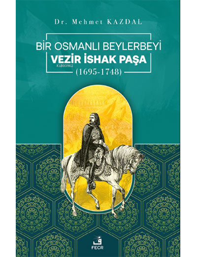 Bir Osmanlı Beylerbeyi Vezir İshak Paşa - Mehmet Kazdal kitap kapağı