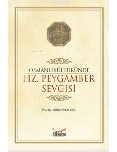 Osmanlı Kültüründe Hz. Peygamber Sevgisi - Prof. Dr. Hüseyin Algül kitap kapağı