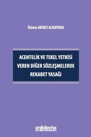Acentelik ve Tekel Yetkisi Veren Diğer Sözleşmelerde Rekabet Yasağı