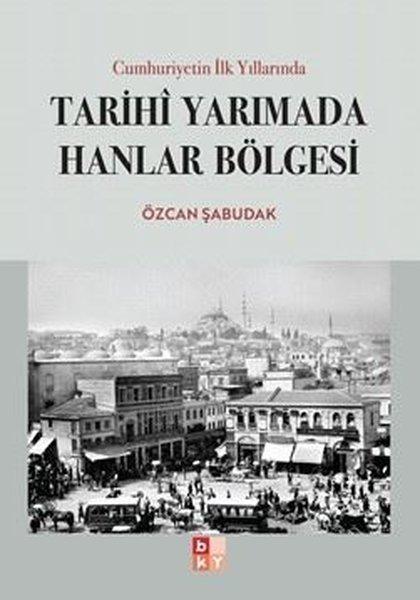Cumhuriyetin İlk Yıllarında Tarihi Yarımada Hanlar Bölgesi | Babıali Kültür - BKY (İnce Kapak)  - Resim 1