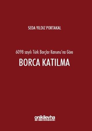 6098 Sayılı Türk Borçlar Kanunu'na Göre Borca Katılma | On İki Levha Yayınları (Ciltli)  - Resim 1