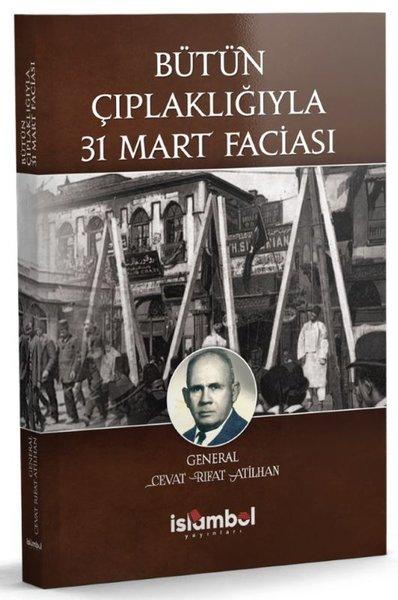 Bütün Çıplaklığıyla 31 Mart Faciası | İslambol Yayınları (İnce Kapak)  - Resim 1