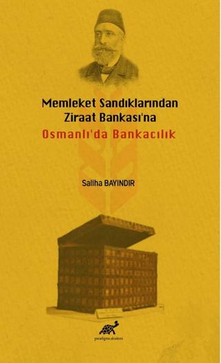 Memleket Sandıklarından Ziraat Bankası'na Osmanlı'da Bankacılık | Paradigma Akademi Yayınları (Ciltsiz)  - Resim 1