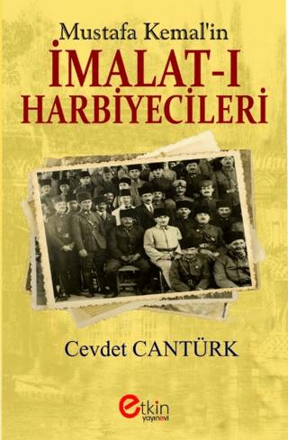 Mustafa Kemal’in İmalat-ı Harbiyecileri | Etkin Yayınevi (Ciltsiz)  - Resim 1