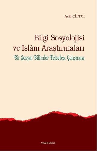 Bilgi Sosyolojisi ve İslam Araştırmaları | Ankara Okulu Yayınları (Ciltsiz)  - Resim 1