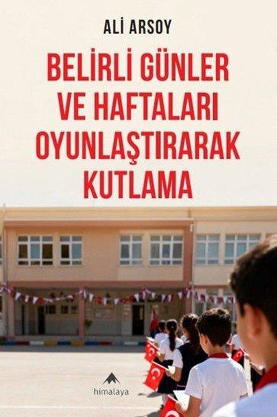 Belirli Günler ve Haftaları Oyunlaştırarak Kutlama | Himalaya Yayınevi (İnce Kapak)  - Resim 1