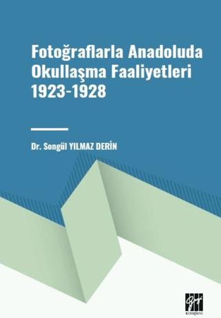 Fotoğraflarla Anadoluda Okullaşma Faaliyetleri 1923-1928 | Gazi Kitabevi (Ciltsiz)  - Resim 1