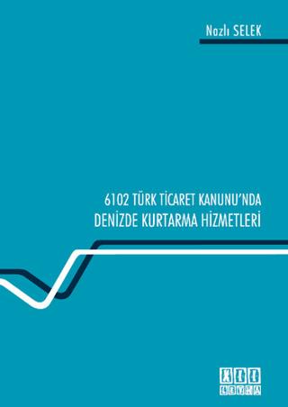6102 Türk Ticaret Kanunu'nda Deniz Kurtarma Hizmetleri | On İki Levha Yayınları (Ciltsiz)  - Resim 1