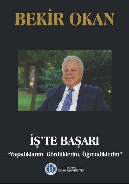 İş'te Başarı-Yaşadıklarım Gördüklerim Öğrendiklerim | Okan Üniversitesi Yayınları (İnce Kapak)  - Resim 1