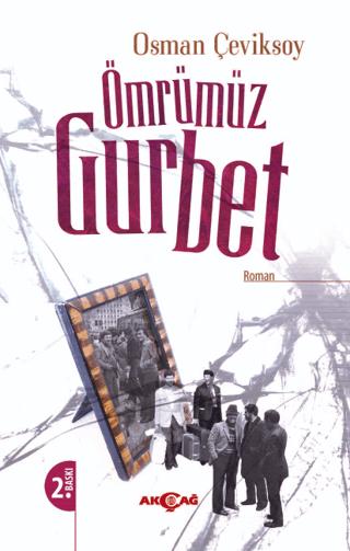 Ömrümüz Gurbet | Akçağ Yayınları (Ciltsiz)  - Resim 1