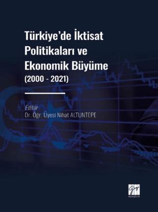 Türkiye' de İktisat Politikaları ve Ekonomik Büyüme (2000 - 2021) | Gazi Kitabevi (Ciltsiz)  - Resim 1