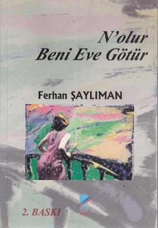 N’olur Beni Eve Götür | Art Basın Yayın Hizmetleri (Ciltsiz)  - Resim 1