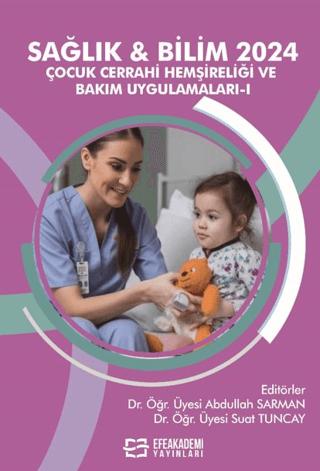 Sağlık & Bilim 2024 - Çocuk Cerrahi Hemşireliği ve Bakım Uygulamaları-I