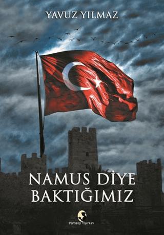 Namus Diye Baktığımız | Pamiray Yayınları (Ciltsiz)  - Resim 1