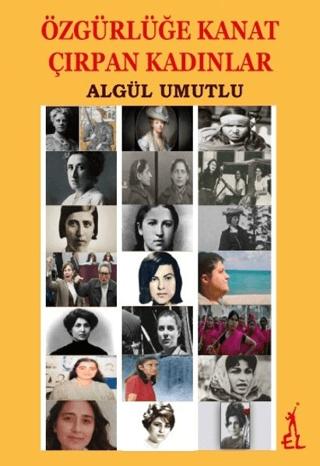 Özgürlüğe Kanat Çırpan Kadınlar | El Yayınları (Ciltsiz)  - Resim 1