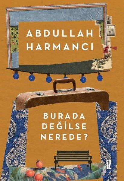 Burada Değilse Nerede? | İz Yayıncılık (İnce Kapak)  - Resim 1