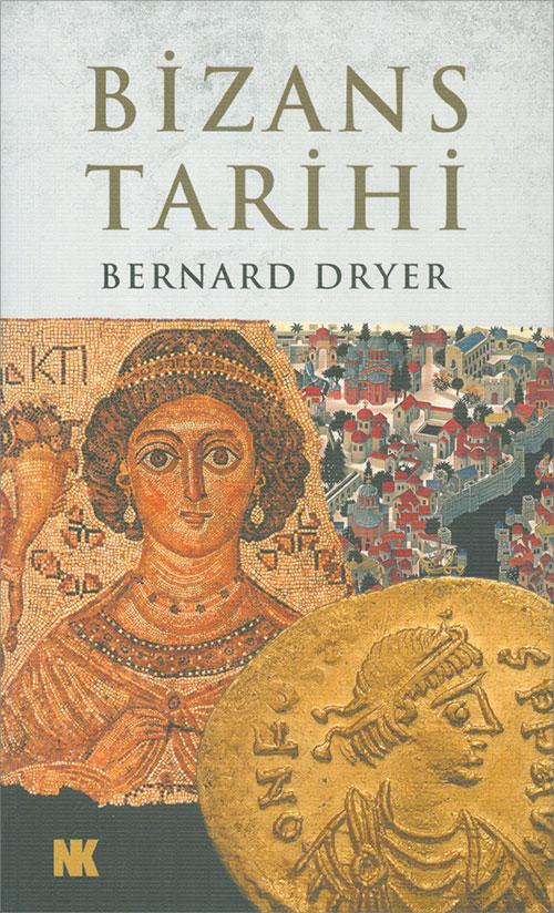Bizans Tarihi - Bernard Dryer - Nokta Kitap