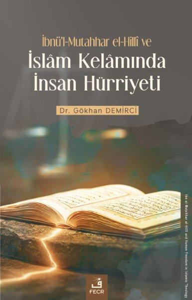 İbnü'l - Mutahhar el - Hilli ve İslam Kelamında İnsan Hürriyeti | Fecr Yayınları (İnce Kapak)  - Resim 1
