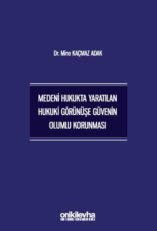Medeni Hukukta Yaratılan Hukuki Görünüşe Güvenin Olumlu Korunması | On İki Levha Yayınları (Ciltsiz)  - Resim 1