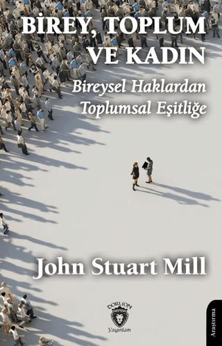 Birey, Toplum ve Kadın Bireysel Haklardan Toplumsal Eşitliğe | Dorlion Yayınları (Ciltsiz)  - Resim 1