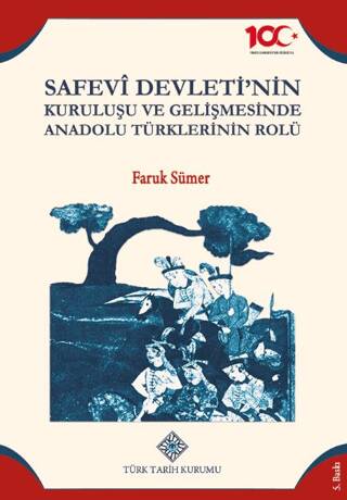 Safevi Devleti`nin Kuruluşu ve Gelişmesinde Anadolu Türklerinin Rolü - Prof. Dr. Faruk Sümer kitap kapağı
