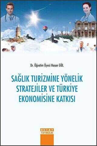 Sağlık Turizmine Yönelik Stratejiler ve Türkiye Ekonomisine Katkısı - Hasan Gül kitap kapağı