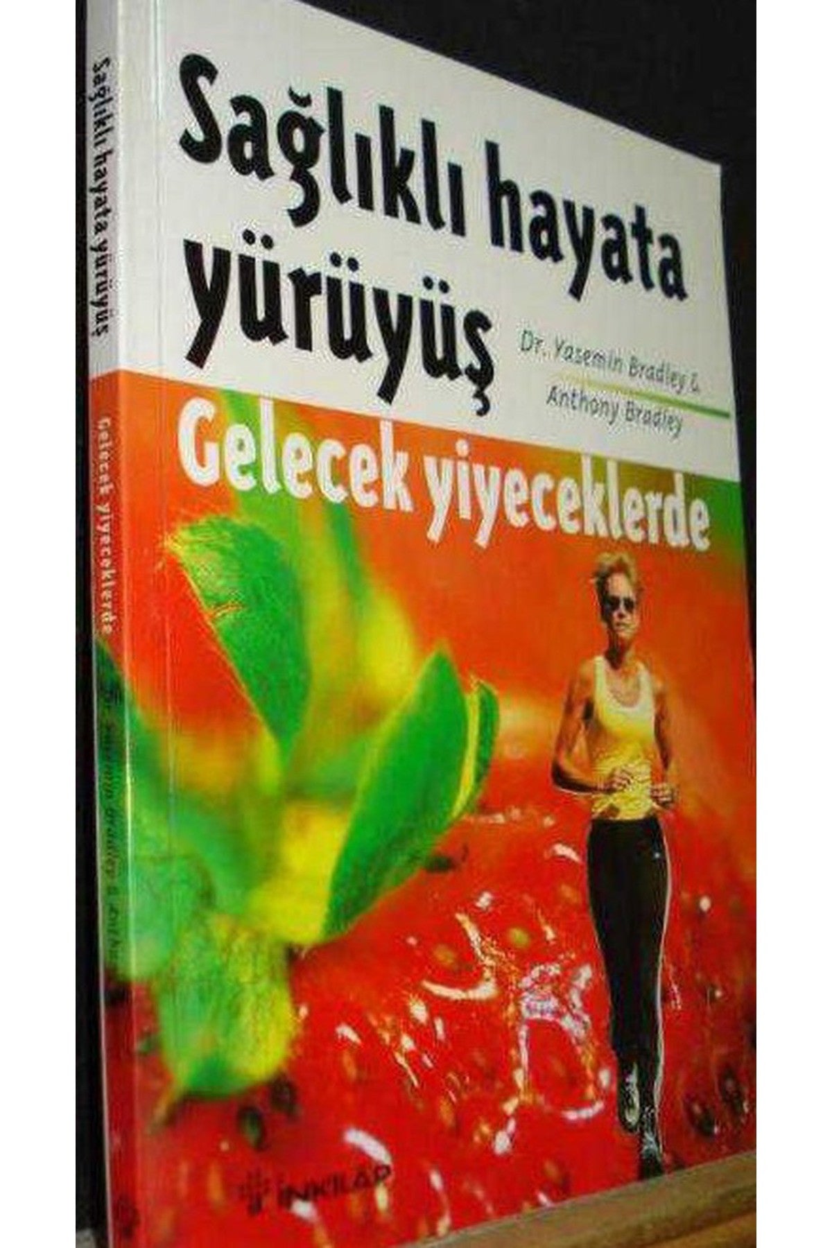 Sağlıklı Hayata Yürüyüş - Gelecek Yiyeceklerde / Dr. Yasemin Bradley, Anthony Bradley kitap kapağı