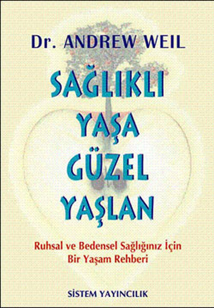Sağlıklı Yaşa Güzel Yaşlan - Andrew Weil kitap kapağı