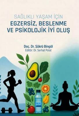 Sağlıklı Yaşam için Egzersiz, Beslenme ve Psikolojik İyi Oluş - Şükrü Bingöl kitap kapağı