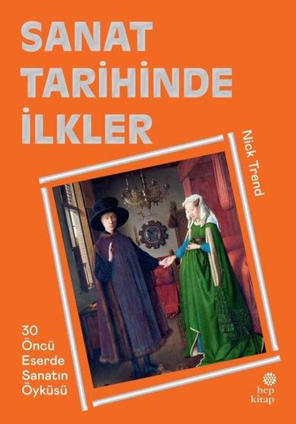 Sanat Tarihinde İlkler - 30 Öncü Eserde Sanatın Öyküsü | Hep Kitap