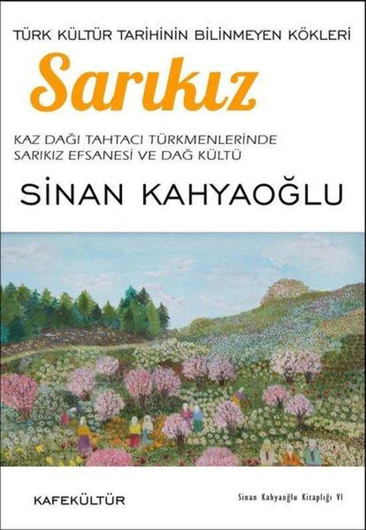 Sarıkız - Türk Kültür Tarihinin Bilinmeyen Kökleri | Kafe Kültür Yayıncılık