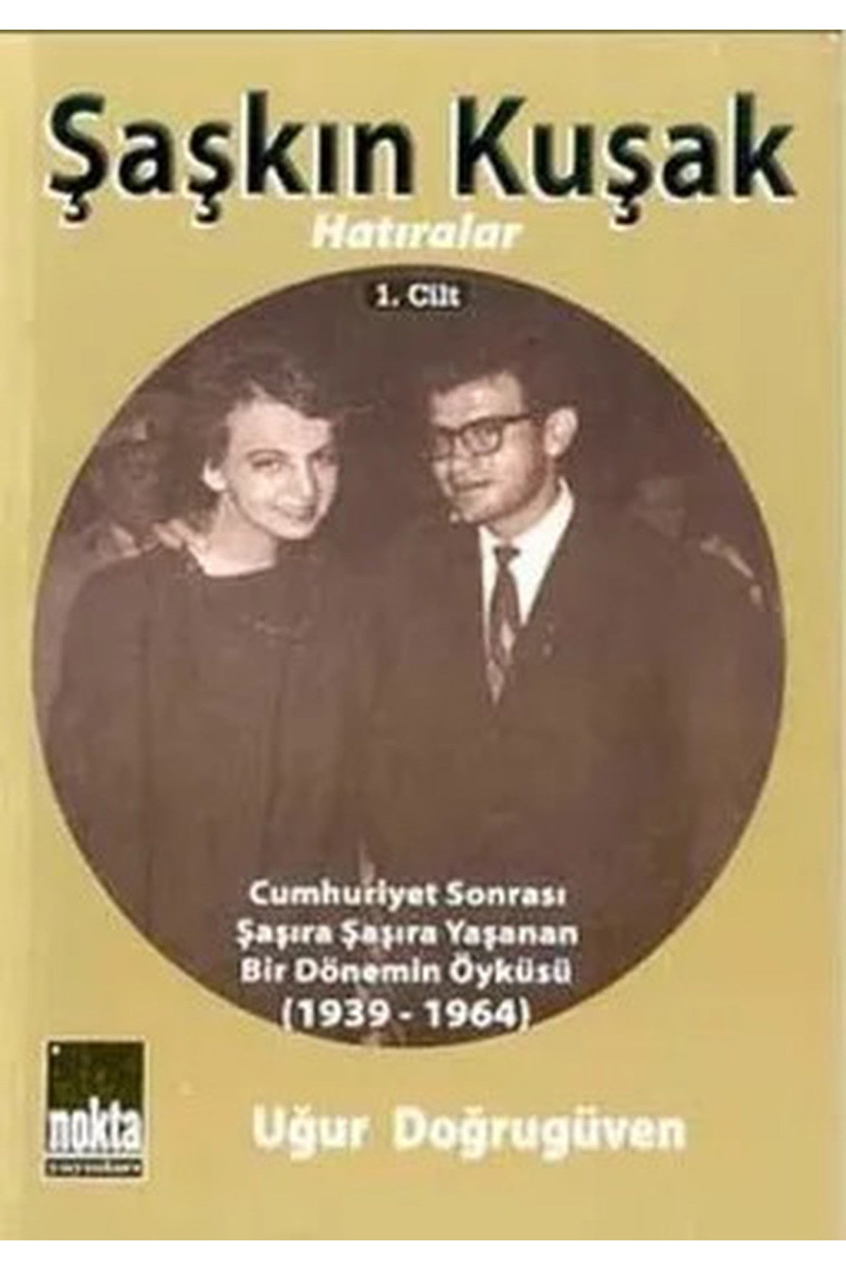 Şaşkın Kuşak Hatıralar 1 - Uğur Doğrugüven - Uğur Doğrugüven kitap kapağı