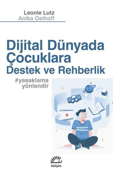 Dijital Dünyada Çocuklara Destek ve Rehberlik | İletişim Yayınları (İnce Kapak)  - Resim 1