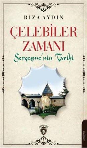 Çelebiler Zamanı Serçeşmenin Tarihi | Dorlion Yayınevi (İnce Kapak)  - Resim 1
