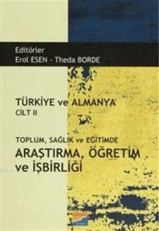 Türkiye ve Almanya Cilt: 2 Toplum Sağlık ve Eğitimde Araştırma Öğretim ve İşbirliği