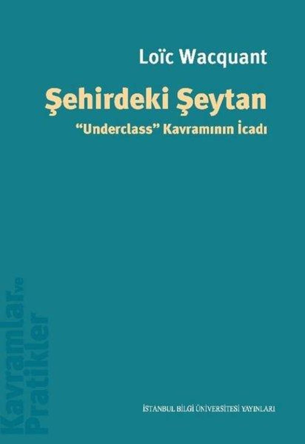 Şehirdeki Şeytan - Underclass Kavramının İcadı | İstanbul Bilgi Üniv.Yayınları