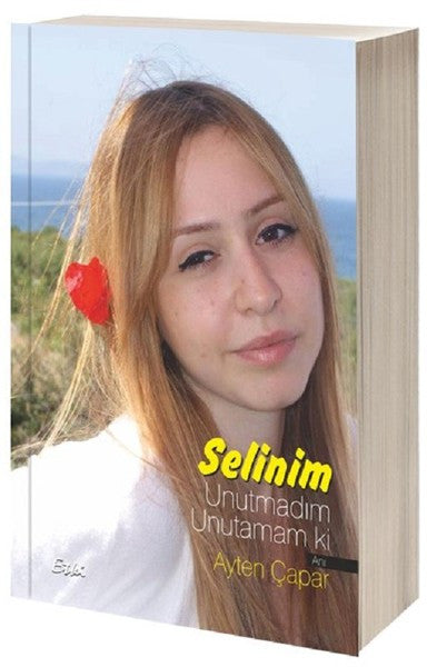 Selinim Unutmadım Unutamam ki - Ayten Çapar kitap kapağı