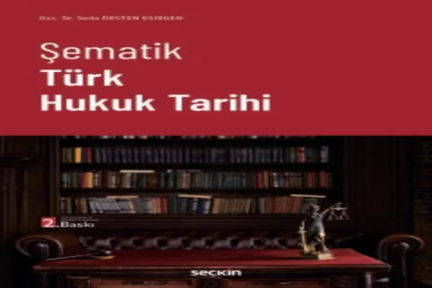 Şematik Türk Hukuk Tarihi Doç. Dr. Seda Örsten Esirgen kitap kapağı