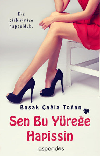 Sen Bu Yüreğe Hapissin - Başak Çağla Toğan kitap kapağı