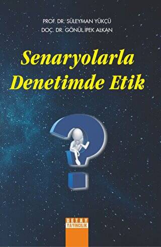 Senaryolarla Denetimde Etik - Prof. Dr. Süleyman Yükçü kitap kapağı
