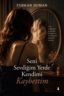 Seni Sevdiğim Yerde Kendimi Kaybettim - Furkan Duman kitap kapağı