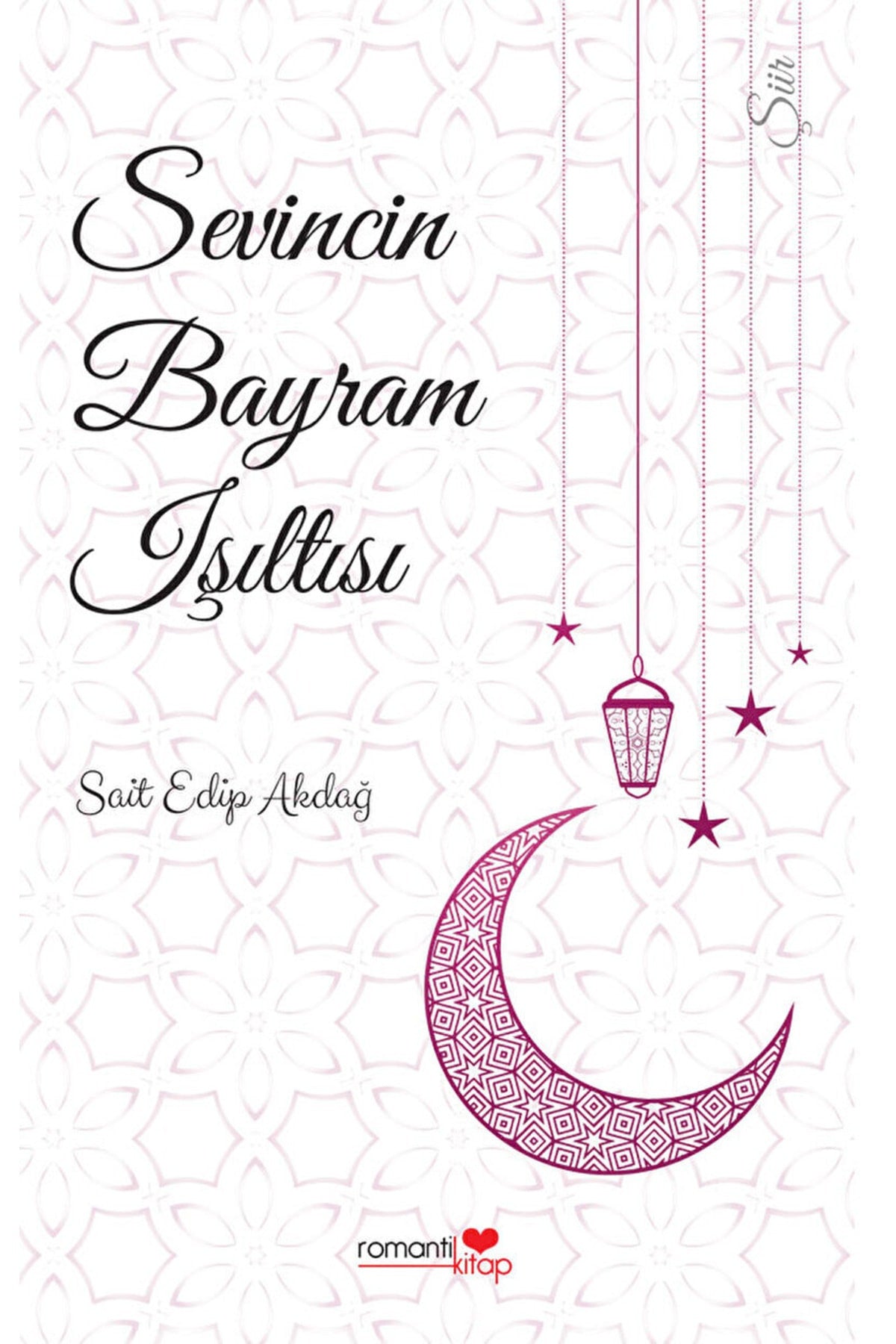 Sevincin Bayram Işıltısı / Sait Edip Akdağ / / 9786050660555 kitap kapağı
