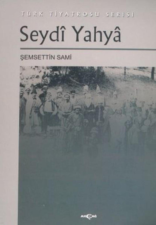 Seydi Yahya Türk Tiyatrosu Serisi | Akçağ Yayınları