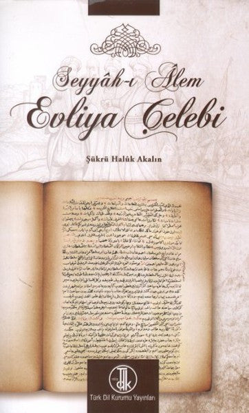 Seyyah-ı Alem Evliya Çelebi - Prof. Dr. Şükrü Haluk Akalın kitap kapağı